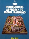 Book cover of The Professional Approach to Model Railways  by WYLIE, John 